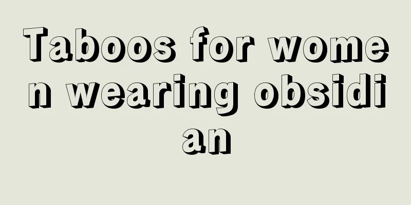Taboos for women wearing obsidian