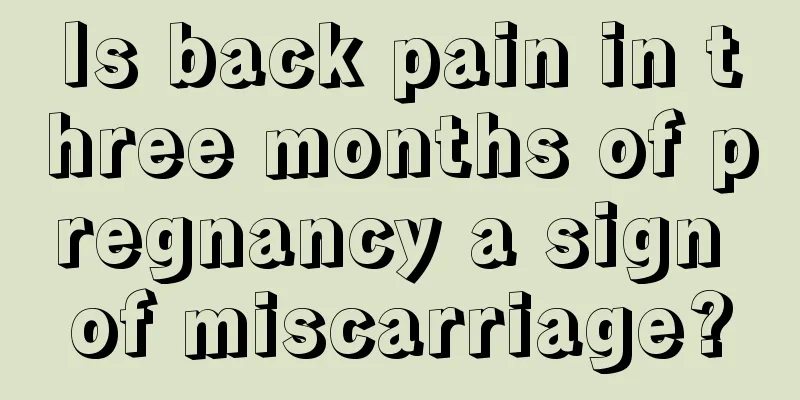 Is back pain in three months of pregnancy a sign of miscarriage?