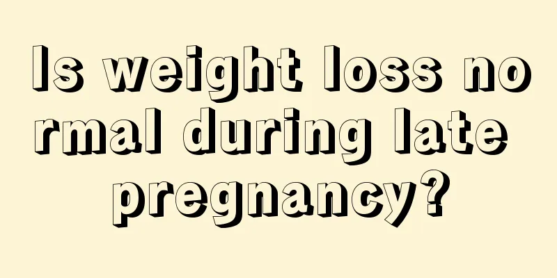Is weight loss normal during late pregnancy?