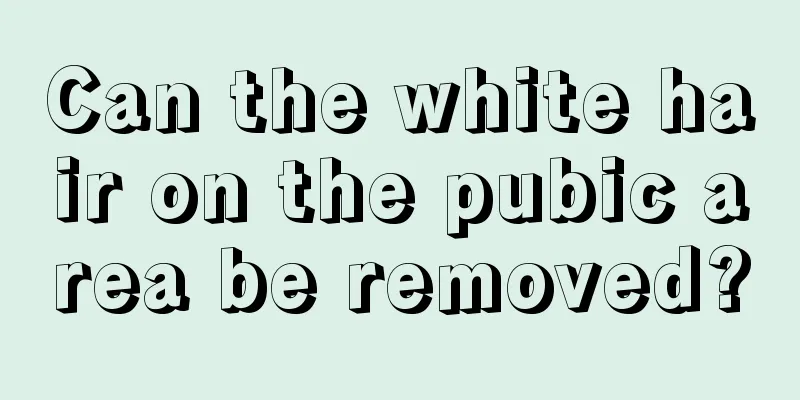Can the white hair on the pubic area be removed?