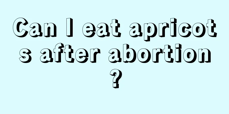 Can I eat apricots after abortion?