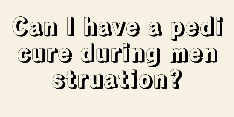Can I have a pedicure during menstruation?
