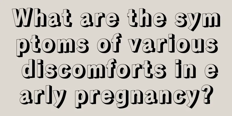 What are the symptoms of various discomforts in early pregnancy?