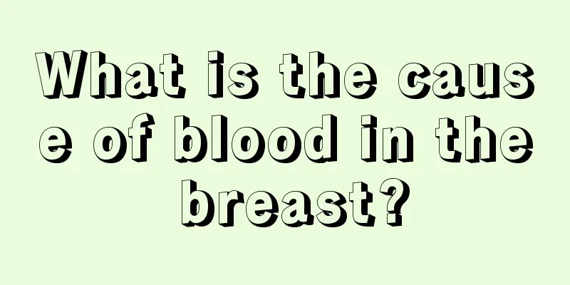 What is the cause of blood in the breast?