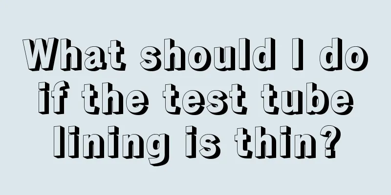 What should I do if the test tube lining is thin?