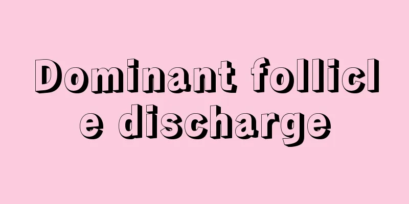 Dominant follicle discharge