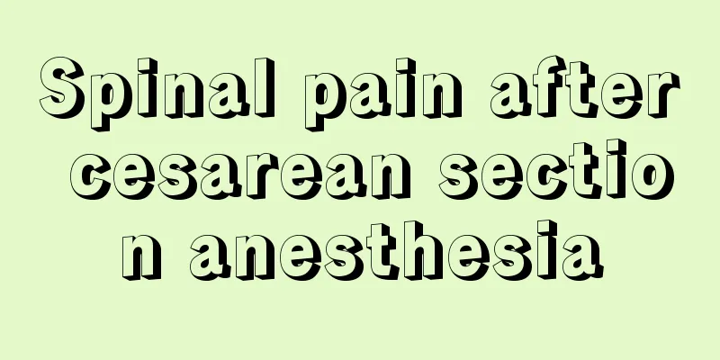 Spinal pain after cesarean section anesthesia