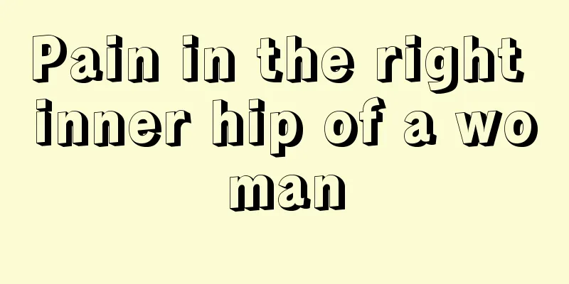 Pain in the right inner hip of a woman