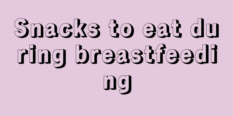 Snacks to eat during breastfeeding