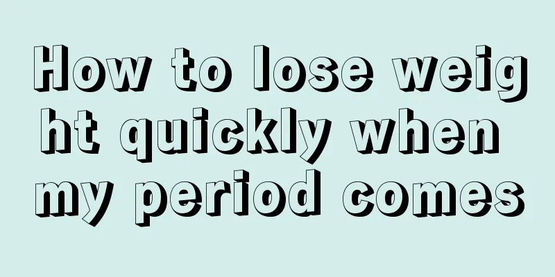 How to lose weight quickly when my period comes