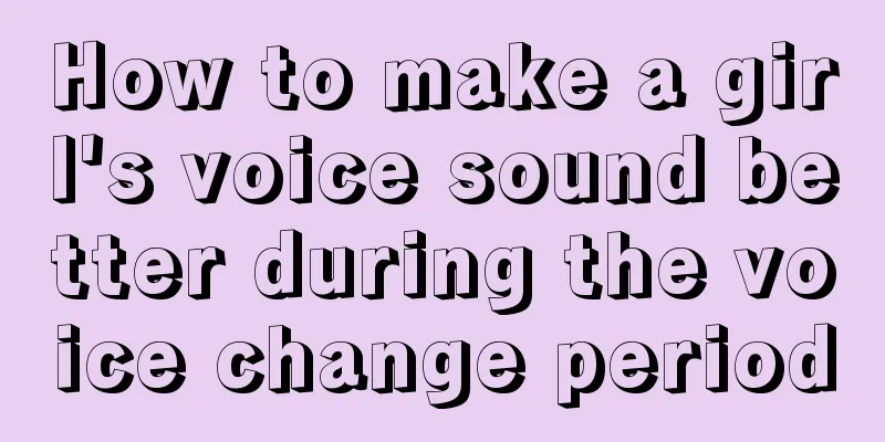 How to make a girl's voice sound better during the voice change period