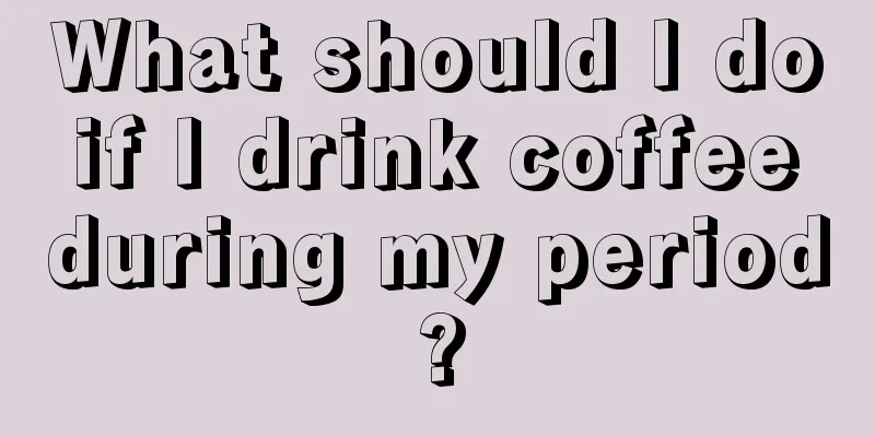 What should I do if I drink coffee during my period?