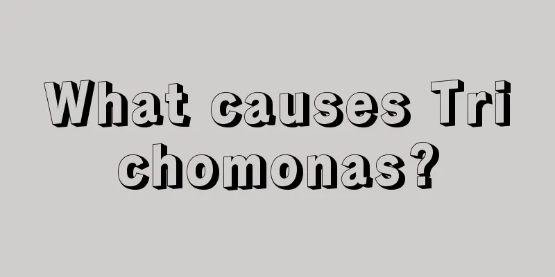 What causes Trichomonas?