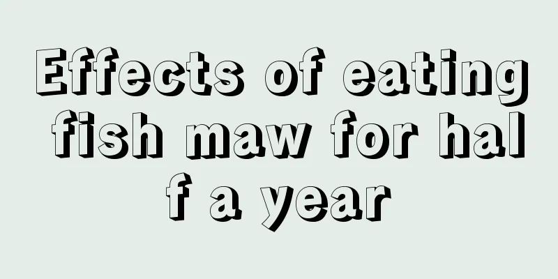 Effects of eating fish maw for half a year