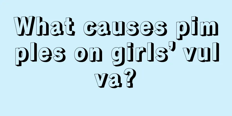 What causes pimples on girls’ vulva?