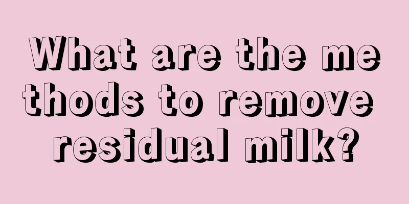 What are the methods to remove residual milk?