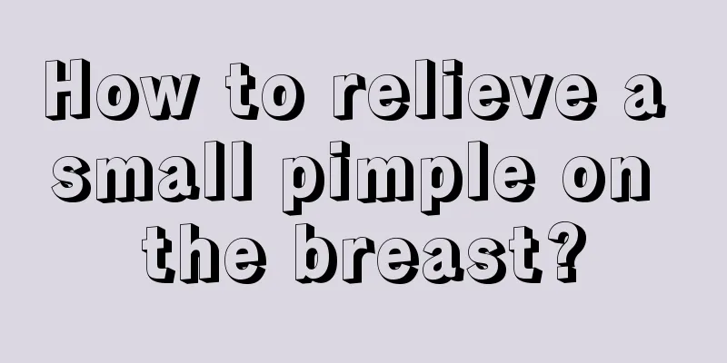 How to relieve a small pimple on the breast?