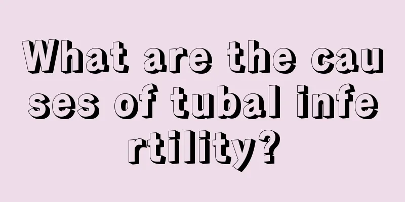 What are the causes of tubal infertility?