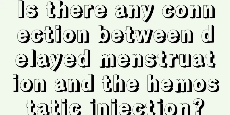 Is there any connection between delayed menstruation and the hemostatic injection?