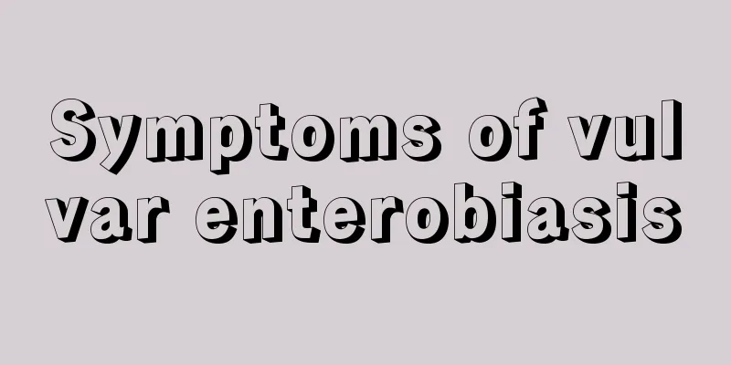 Symptoms of vulvar enterobiasis