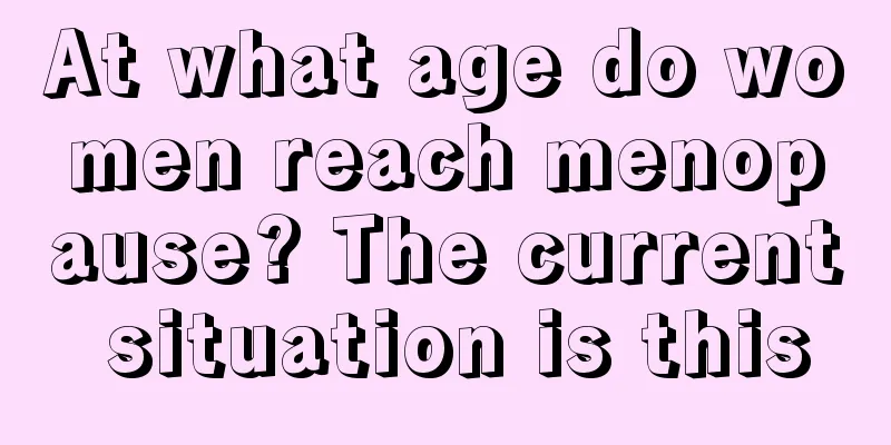 At what age do women reach menopause? The current situation is this
