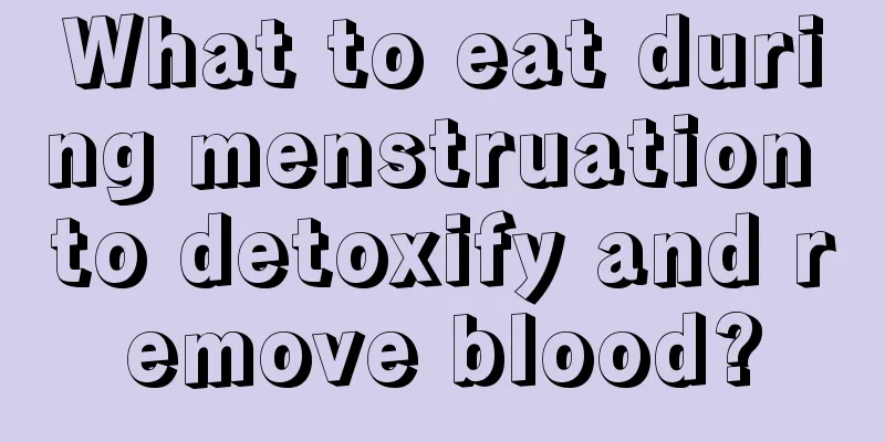 What to eat during menstruation to detoxify and remove blood?
