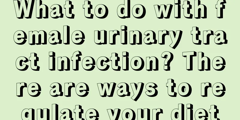 What to do with female urinary tract infection? There are ways to regulate your diet