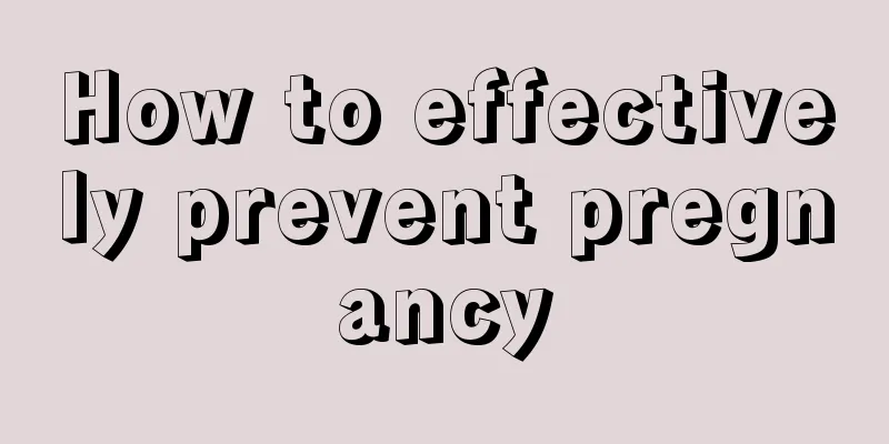 How to effectively prevent pregnancy