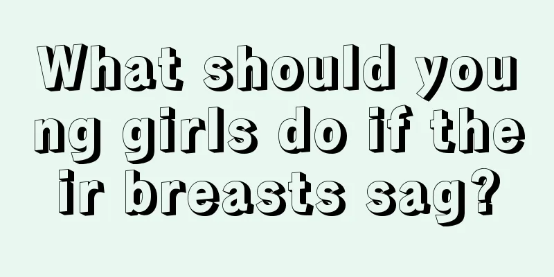 What should young girls do if their breasts sag?