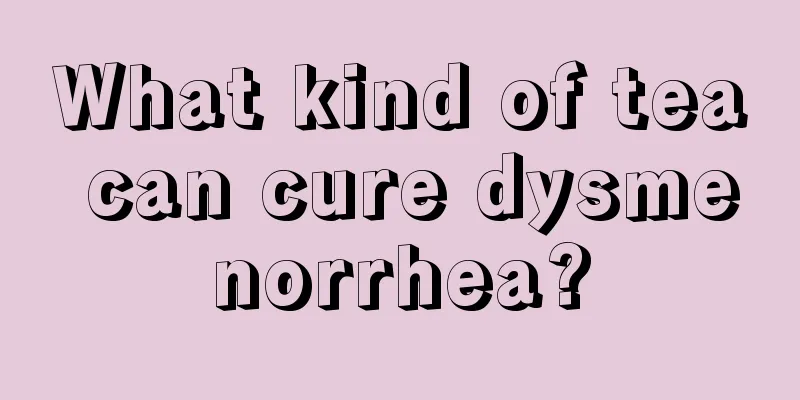 What kind of tea can cure dysmenorrhea?