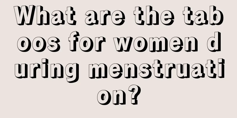 What are the taboos for women during menstruation?