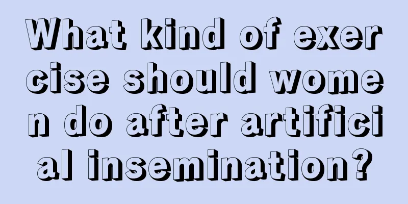 What kind of exercise should women do after artificial insemination?