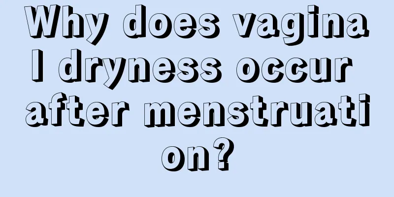 Why does vaginal dryness occur after menstruation?