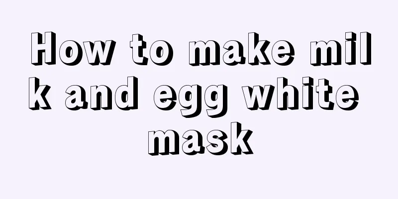 How to make milk and egg white mask