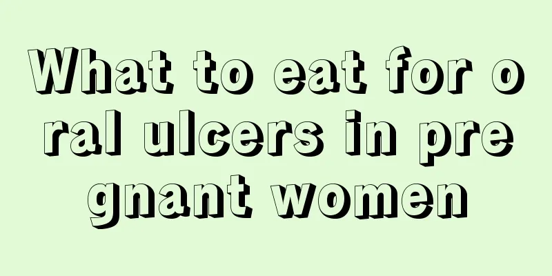 What to eat for oral ulcers in pregnant women