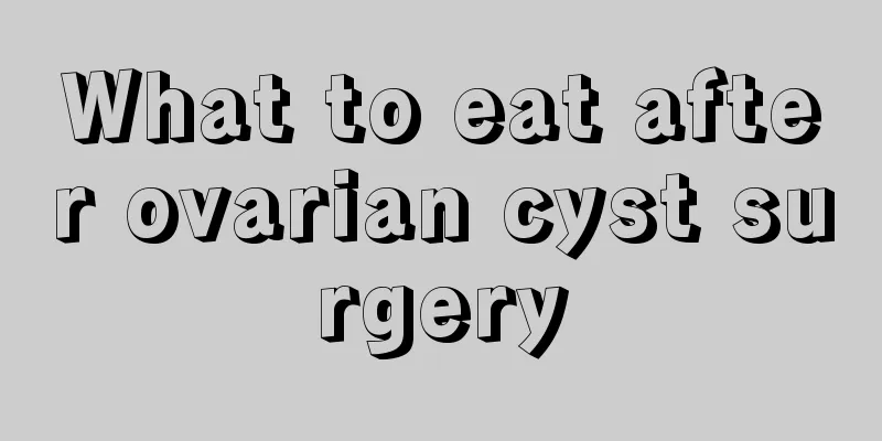 What to eat after ovarian cyst surgery