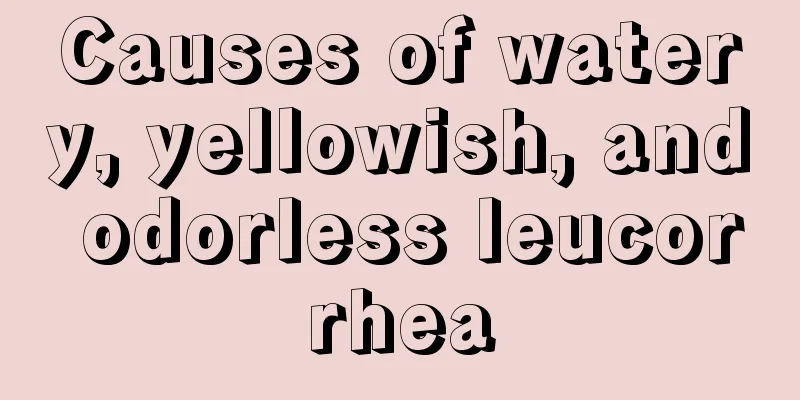 Causes of watery, yellowish, and odorless leucorrhea