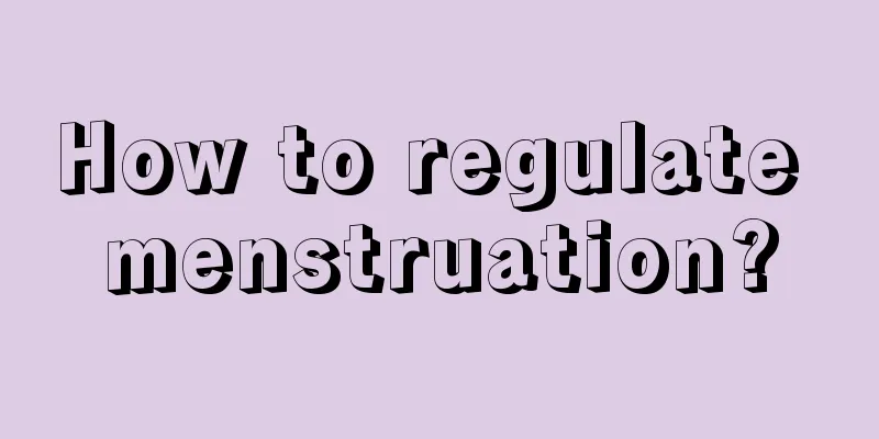 How to regulate menstruation?