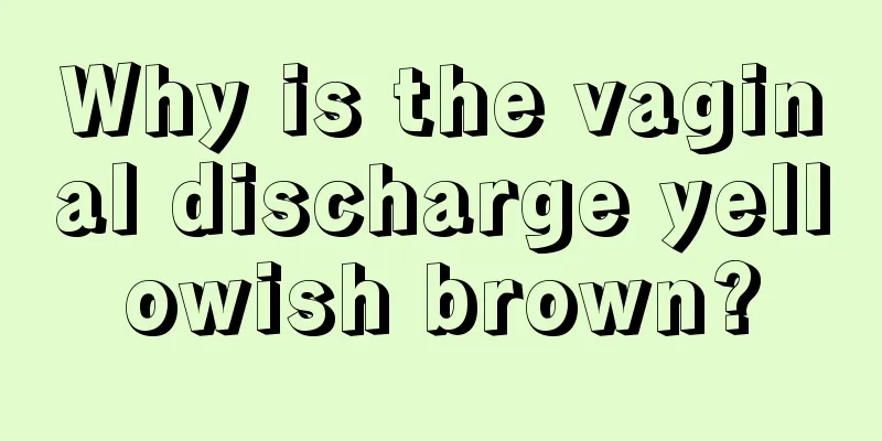 Why is the vaginal discharge yellowish brown?