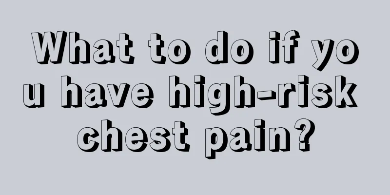 What to do if you have high-risk chest pain?