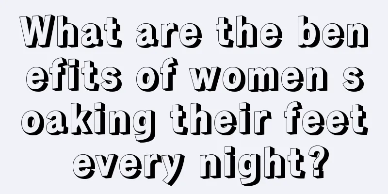 What are the benefits of women soaking their feet every night?