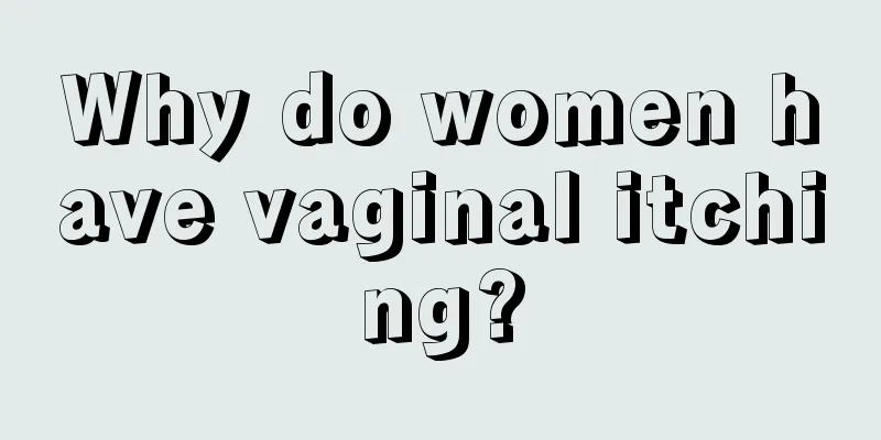 Why do women have vaginal itching?