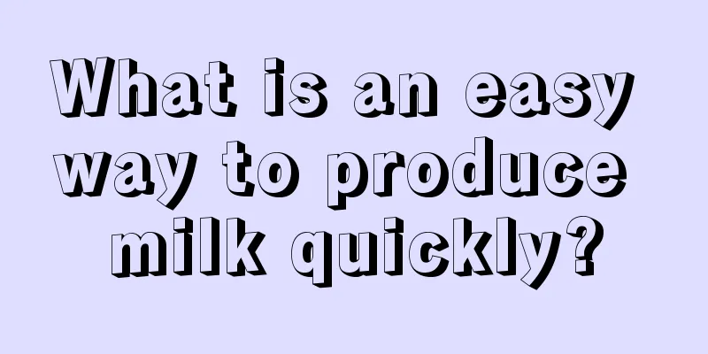 What is an easy way to produce milk quickly?