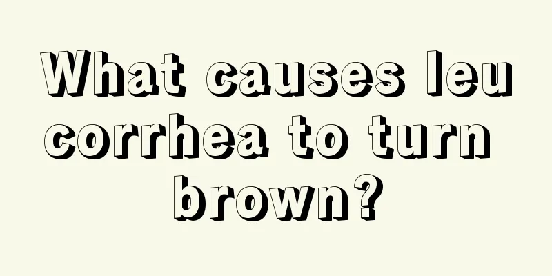 What causes leucorrhea to turn brown?