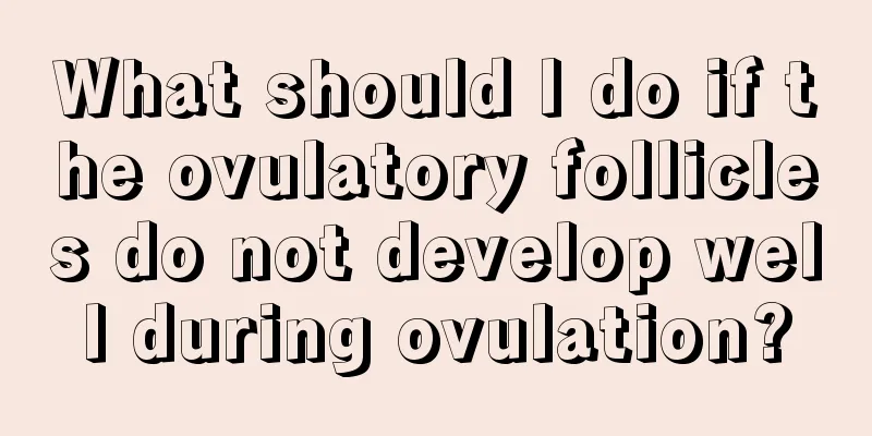 What should I do if the ovulatory follicles do not develop well during ovulation?