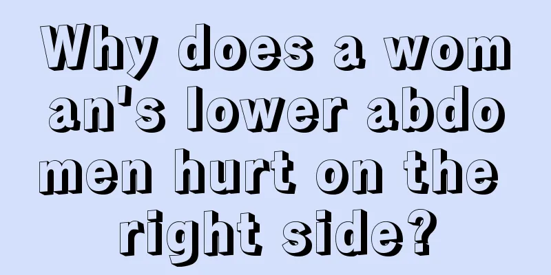 Why does a woman's lower abdomen hurt on the right side?