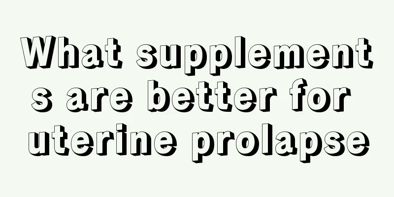 What supplements are better for uterine prolapse