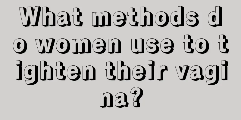 What methods do women use to tighten their vagina?