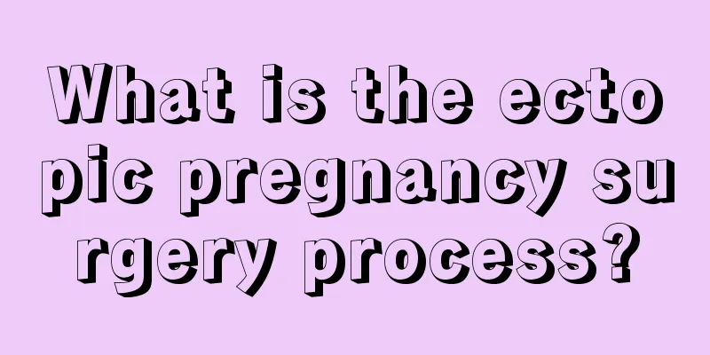 What is the ectopic pregnancy surgery process?
