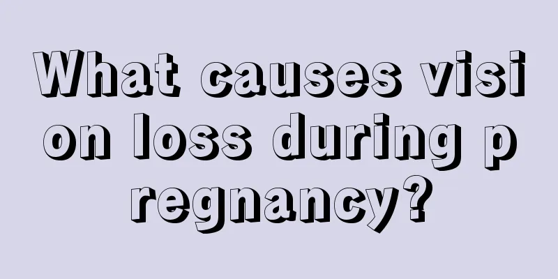 What causes vision loss during pregnancy?